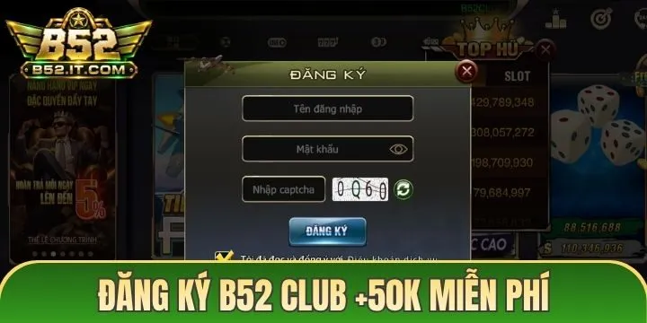 Đăng ký B52 trở thành tân thủ nhận +50K cực hời