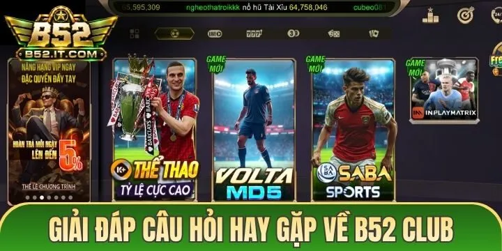 Tổng hợp & giải đáp nhanh câu hỏi về B52Club