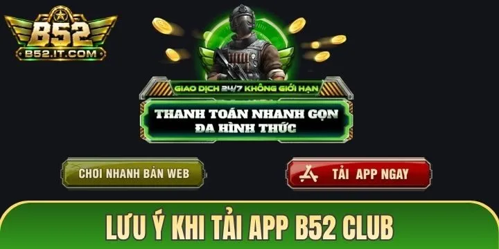 5 điều quan trọng cần lưu ý khi tải app B52 Club