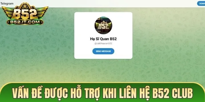 Liên hệ B52 được hỗ trợ những vấn đề gì? 