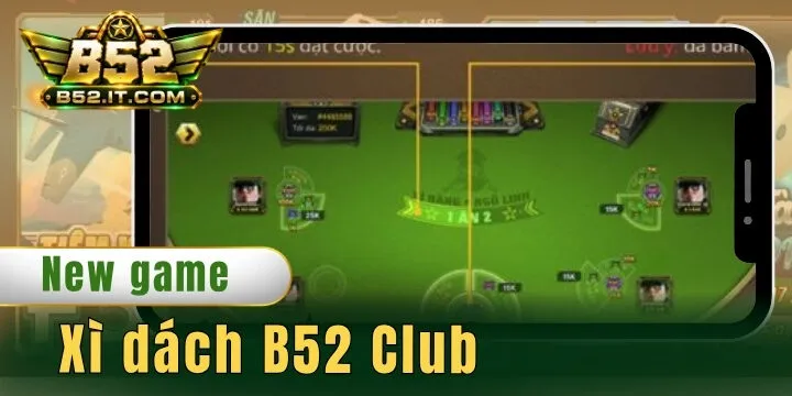 Xì dách B52 club - Review cơ bản cách chơi từ A-Z
