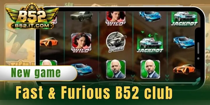 Fast & Furious B52 club - Bùng nổ slot game thưởng lên đến x100 