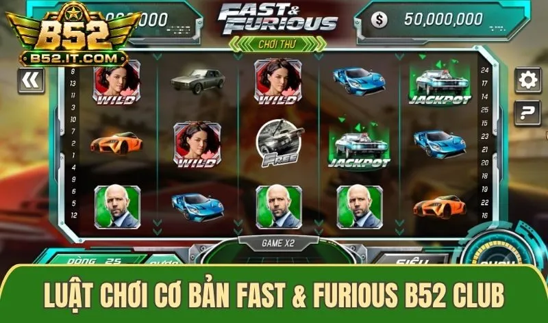 Hướng dẫn luật chơi cơ bản Fast & Furious B52 club