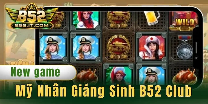 Mỹ nhân giáng sinh B52 club - Game nổ hũ phiên bản giới hạn
