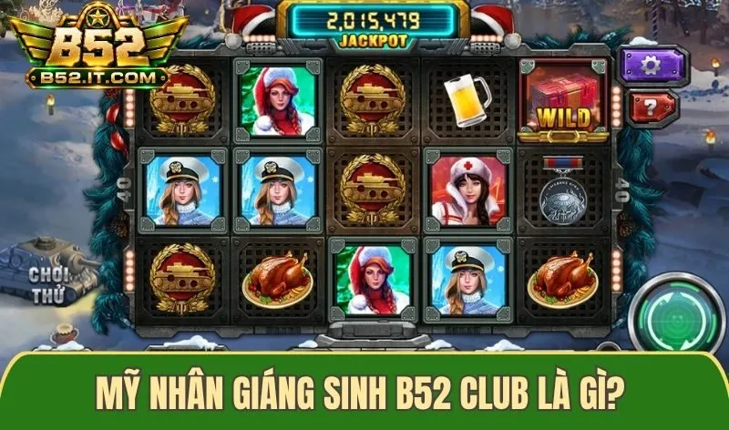 Mỹ Nhân Giáng Sinh B52 Club là gì?
